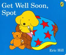 Get Well Soon, Spot  (board book)